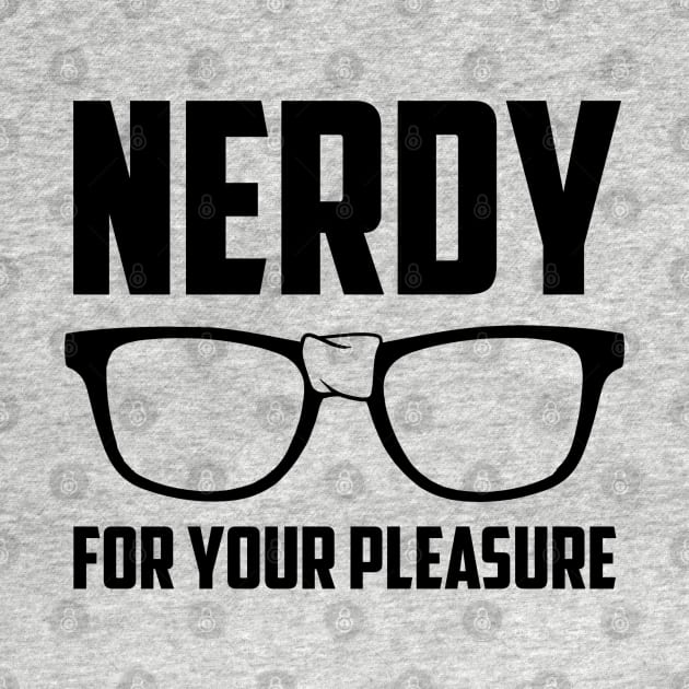 Nerdy For Your Pleasure by AngryMongoAff